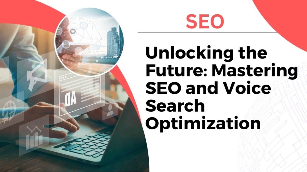 Voice search optimization ( SEO&nbsp;)