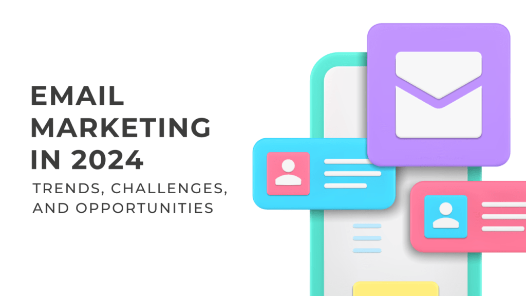 Email Marketing Trends to Watch Out for in 2024 and&nbsp;Beyond